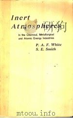 INERT ATMOSPHERES     PDF电子版封面    P·A·F·WHITE B·SC· M·I·CHEM·E 