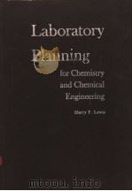 LABORATORY PLANNING FOR CHEMISTRY AND CHEMICAL ENGINEERING PDF电子版封面 HARRY F.LEWIS,PH.D.