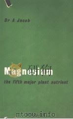 MAGNESIUM THE FIFTH MAJOR PLANT MUTRIENT PDF电子版封面 A.JACOB