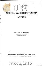 MELTING AND SOLIKIFICATION OF FATS PDF电子版封面 ALTON E·BAILEY