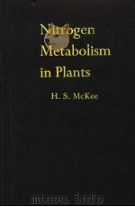 NITROGEN METABOLISM IN PLANTS PDF电子版封面 H.S.MCKEE
