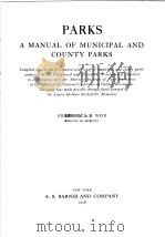 PARKS A MANUAL OF MUNICIPAL AND COUNTY PARKS VOL Ⅰ PDF电子版封面 L·H·WEIR