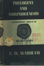 PHYLOGENYH AND MORPHOGENESES PDF电子版封面 C·W·WARDLAW