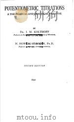 POTENTIOMETRIC TITRATIONS A THEORETICAL AND PRACTICAL TREATISE SECOND EDITION 1949 PDF电子版封面 DR.I.M.KOLTHOFF