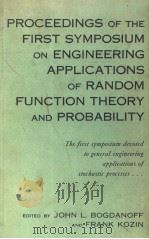 PROCEEDINGS OF THE FIRST SYMPOSIUM ON ENGINEERING APPLICATIONS OF RANDOM FUNCTION THEORY AND PROBABI PDF电子版封面 JOHN L·BOGDANOFF