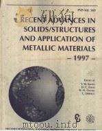 RECENT ADVANCES IN SOLIDS/STRUCTURES AND APPLICATION OF METALLIC MATERIALS 1997 1997 PDF电子版封面 0791818284