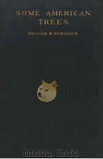 SOME AMERICAN TREES PDF电子版封面 WILLIAM B·WERTHNER