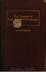 THE CHEMISTRY OF NUCLEOSIDES AND NUCLEOTIDES PDF电子版封面 A.M.MICHELSON