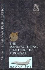 THE MANUFACTURING CHALLENGE IN AEROSPACE PDF电子版封面 1860581110