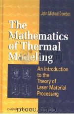 THE MATHEMATICS OF THERMAL MODELING AN INTRODUCTION TO THE THEORY OF LASER MATERIAL PROCESSING PDF电子版封面 1584882301