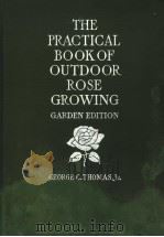 THE PRACTICAL BOOK OF OUTDOOR ROSE GROWING FOR THE HOME GARDEN PDF电子版封面 GEORGE C.THOMAS