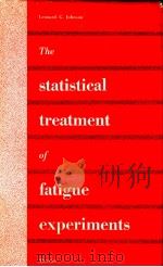 THE STATISTICAL TREATMENT OF FATIGUE EXPERIMENTS PDF电子版封面 LEONARD G·JOHNSON
