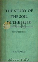 THE STUDY OF THE SOIL IN THE FIELD FOURTH EDITION PDF电子版封面 G.R.CLARKE,B.Sc.,M.A.