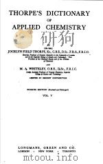 THORPE‘S DICTIONARY OF APPLIED CHEMISTRY Ⅴ     PDF电子版封面    J·N·GOLDSMITH 