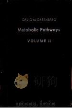 METABOLIC PATHWAYS (SECOND EDITION OF CHEMICAL PATHWAYS OF METABOLISM) VOLUME Ⅱ 1961 PDF电子版封面 DAVID M.GREENBERG