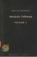 METABOLIC PATHWAYS (SECOND EDITION OF CHEMICAL PATHWAYS OF METABOLISM) VOLUME Ⅰ 1960 PDF电子版封面 DAVID M.GREENBERG