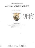 A BIBLIOGRAPHY OF EASTERN ASIATIC BOTANY PDF电子版封面 ELMER D.MERRILL AND EGBERT H.W