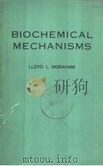 BIOCHEMICAL MECHANISMS     PDF电子版封面    L.INGRAHAM 