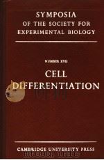 SYMPOSIA OF THE SOCIETY FOR EXPERIMENTAL BIOLOGY NUMBER ⅩⅦ CELL DIFFERENTIATION PDF电子版封面