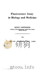 FLUORESCENCE ASSAY IN BIOLOGY AND MEDICINE     PDF电子版封面    SIDNEY UDENFRIEND 