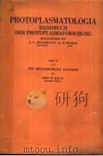 PROTOPLASMATOLOGIA HANDBUCH DER PROTOPLASMAFORSCHUNG BAND Ⅱ D2 THE METACHROMATIC REACTION PDF电子版封面 JOHN W.KELLY