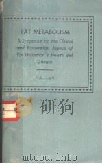 FAT METABOLISM A SYMPOSIUM ON THE CLINICAL AND BIOCHEMICAL ASPECTS OF FAT UTILIZATION IN HEALTH AND（ PDF版）