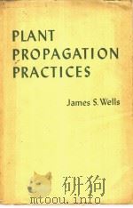 PLANT PROPAGATION PRACTICES PDF电子版封面 JAMES S.WELLS