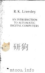 ANINTRODUCTION TO AUTOMATIC DIGITAL COMPUTERS PDF电子版封面 R.K.LIVESLEY