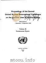 PROCEEDINGS OF THE SECOND UNITED NATIONS INTERNATIONAL CONFERENCE ON THE PEACEFUL USES OF ATOMIC ENE PDF电子版封面 HELD IN GENEVA