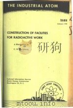 THE INDUSTRIAL ATOM CONSTRUCTION OF FACILITIES FOR RADIOACTIVE WORK PDF电子版封面 C.N.PERLEBERG