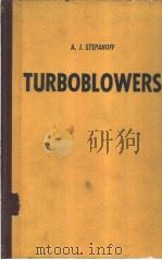 TURBOBLOWERS THEORY,DESIGN,AND APPLICATION OF CENTRIFUGAL AND AXIAL FLOW COMPRESSORS AND FANS PDF电子版封面 A.J.STEPANOFF PH.D.
