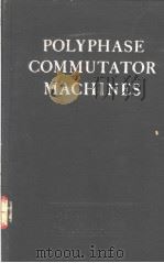 POLYPHASE COMMUTATOR MACHINES     PDF电子版封面    B.ADKINS W.J.GIBBS 