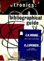 ELECTRONIC TRANSFORMERS: A BIBLIOGRAPHICAL GUIDE PDF电子版封面 C.K.MOORE K.J.SPENCER
