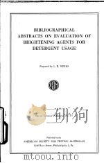 BIBLIOGRAPHICAL ABSTRACTS ON EVALUATION OF BRIGHTENING AGENTS FOR DETERGENT USAGE PDF电子版封面 L.E.WEEKS