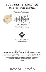 SOLUBLE SILICATES THEIR PROPERTIES AND USES VOLUME 2:TECHNOLOGY PDF电子版封面 JAMES G.VAIL