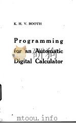 PROGRAMMINC FOR AN AUTOMATIC DIGITAL CALCULATOR PDF电子版封面 DATHLEEN H.V.BOOTH