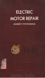 ELECTRIC MOTOR REPAIR PDF电子版封面 ROBERT ROSENBERG.B.S.