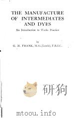 THE MANUFACTURE OF INTERMEDIATES AND DYES AN INTRODUCTION TO WORKS PRACTICE 1950 PDF电子版封面 G.H.FRANK