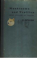 MUSHROOMS AND TRUFFLES BOTANY,CULTIVATION,AND UTILIZATION PDF电子版封面 ROLF SINGER