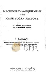 MACHINERY AND EQUIPMENT OF THE CANE SUGAR FACTORY PDF电子版封面 L·A·TROMP