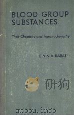 BLOOD GROUP SUBSTANCES:THEIR CHEMISTRY AND IMMUNOCHEMISTRY PDF电子版封面 ELVIN A.KABAT