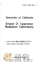 UNIVERSITY OF CALIFORNIA ERNEST O.LAWRENCE RADIATION LABORATORY A METHOD FOR SUPPRESSING PHOTOMULTIP PDF电子版封面