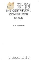THE CENTRIFUGAL COMPRESSOR STAGE PDF电子版封面 T·B·FERGUSON