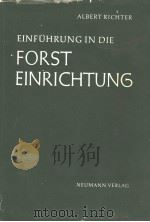 EINFUHRUNG IN DIE FORST EINRICHTUNG     PDF电子版封面    A·RICHTER EBERS 