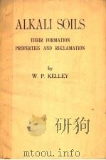 ALKALI SOILS THEIR FORMATION PROPERTIES AND RECLAMATION PDF电子版封面 W.P.KELLEY