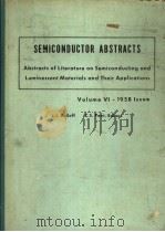 SEMICONDUCTOR ABSTRACTS:ABSTRACTS OF LITERATURE ON SEMICONDUCTING AND LUMINESCENT MATERIALS AND THEI（ PDF版）