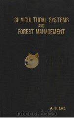 SILVICULTURAL SYSTEMS AND FOREST MANAGEMENT PDF电子版封面 A.B.LAL