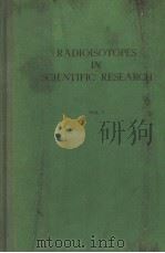 RADIOISOTOPES IN SCIENTIFIC RESEARCH VOLUME 1 PDF电子版封面 R.C.EXTERMANN
