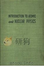 INTRODUCTION TO ATOMIC AND NUCLEAR PHYSICS PDF电子版封面