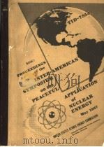 PROCEEDINGS OF THE INTER-AMERICAN SYMPOSIUM ON THE PEACEFUL APPLICATION OF NUCLEAR ENERGY BOOK 1 PDF电子版封面
